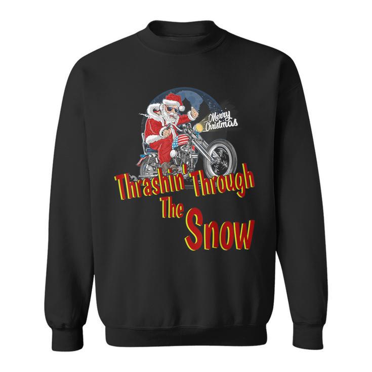 Christmas Biker Santa Motorcycle Thrashin' Through The Snow Sweatshirt