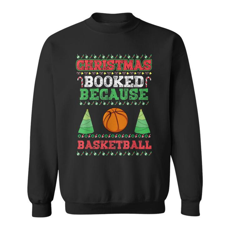 Christmas Booked Because Basketball Sport Lover Xmas Sweatshirt