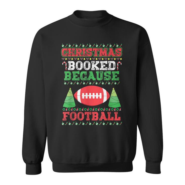 Christmas Booked Because Football Sport Lover Xmas Sweatshirt