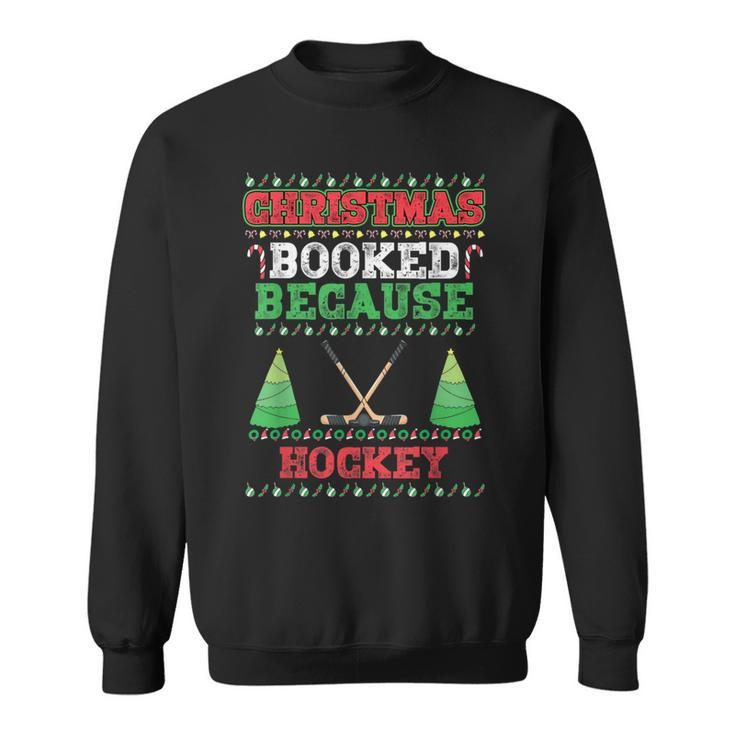 Christmas Booked Because Hockey Sport Lover Xmas Sweatshirt