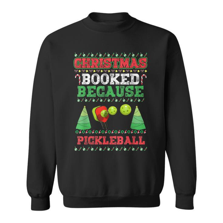 Christmas Booked Because Pickleball Sport Lover Xmas Sweatshirt