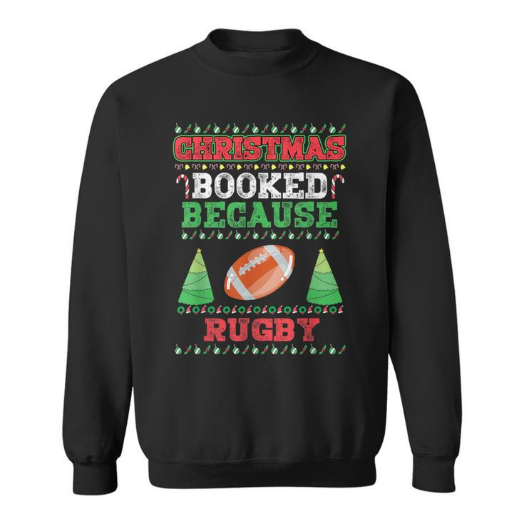 Christmas Booked Because Rugby Sport Lover Xmas Sweatshirt