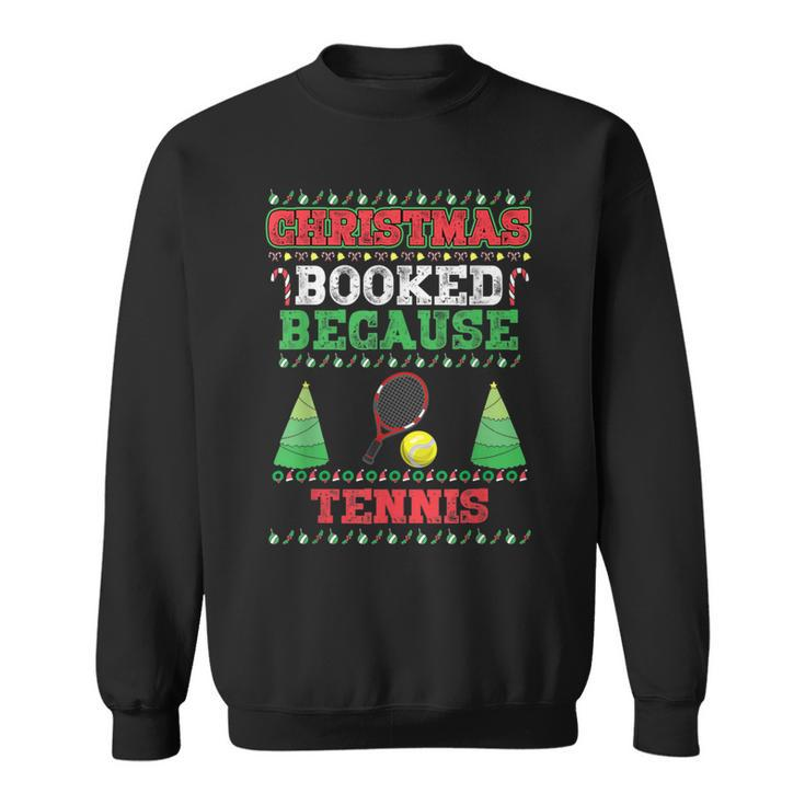 Christmas Booked Because Tennis Sport Lover Xmas Sweatshirt