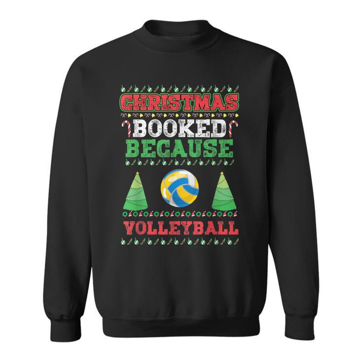 Christmas Booked Because Volleyball Sport Lover Xmas Sweatshirt