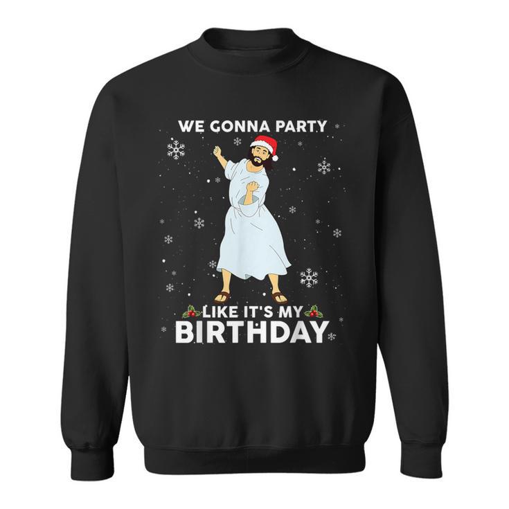 Christmas Jesus Dancing We Gonna Party Like It's My Birthday Sweatshirt