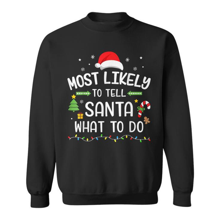 Christmas Most Likely Tell Santa What To Do Matching Family Sweatshirt