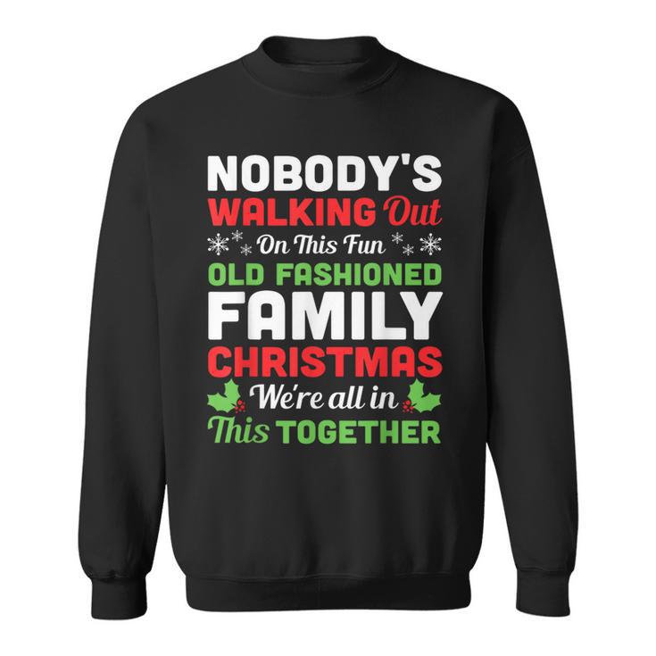 Christmas Nobody's Walking Out On This Fun Old Fashioned Sweatshirt