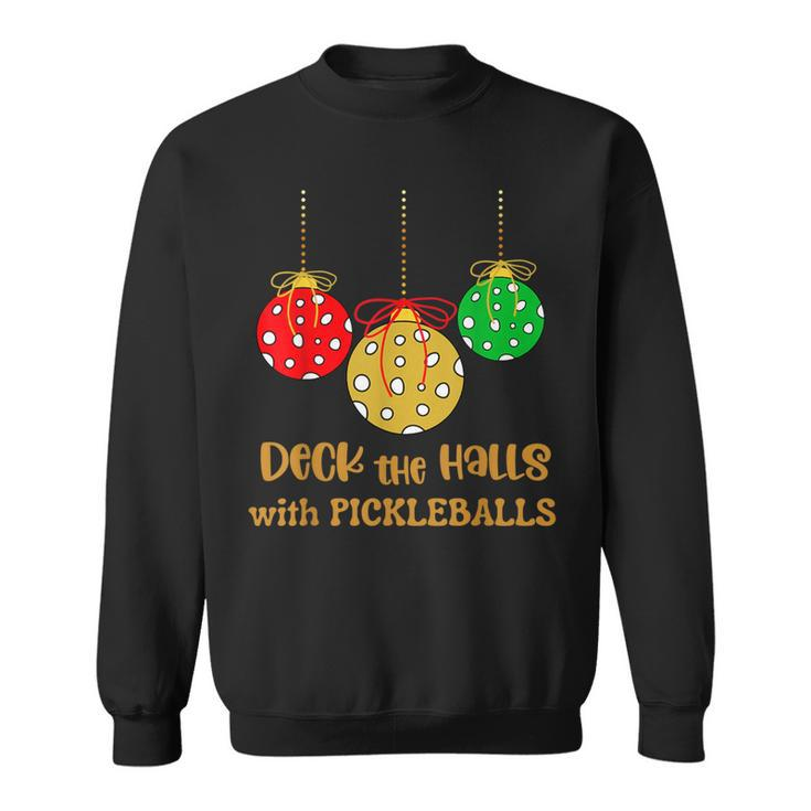 Christmas Pickleball Deck The Halls With Pickleballs Sweatshirt
