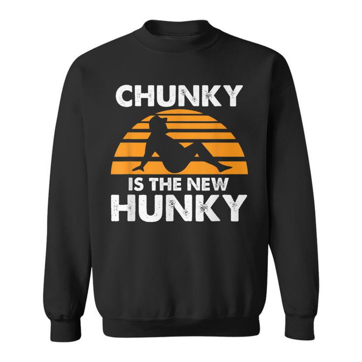 Chunky Is The New Hunky Vintage Quote Sweatshirt