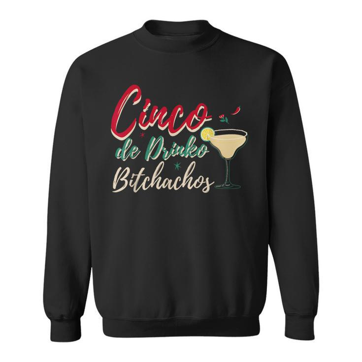 Cinco De Drinko Bitchachos Drinking Mexican Sweatshirt