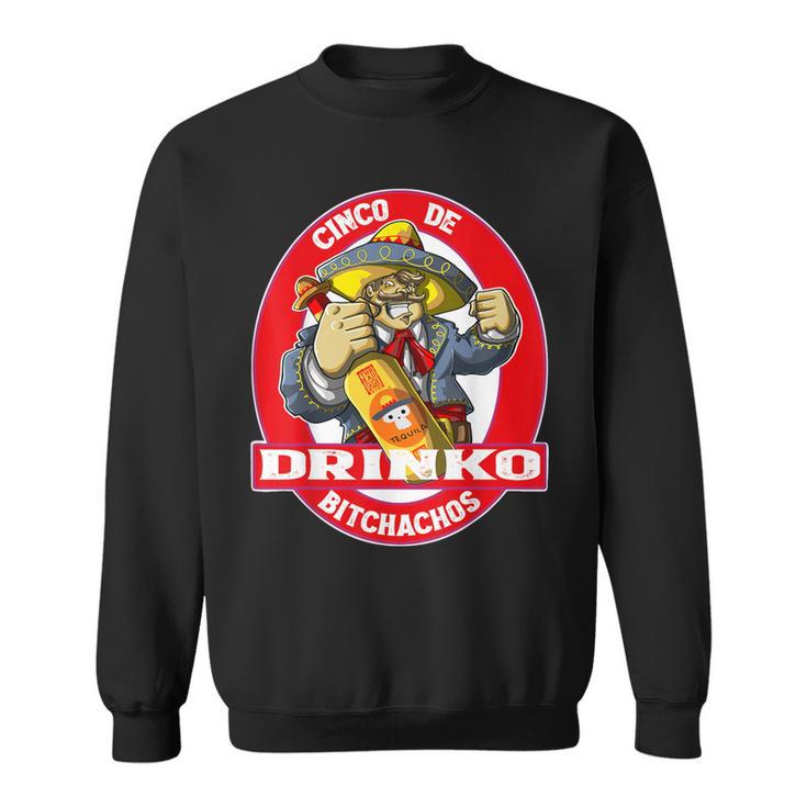 Cinco De Drinko Bitchachos T Cinco De Mayo Quote Sweatshirt