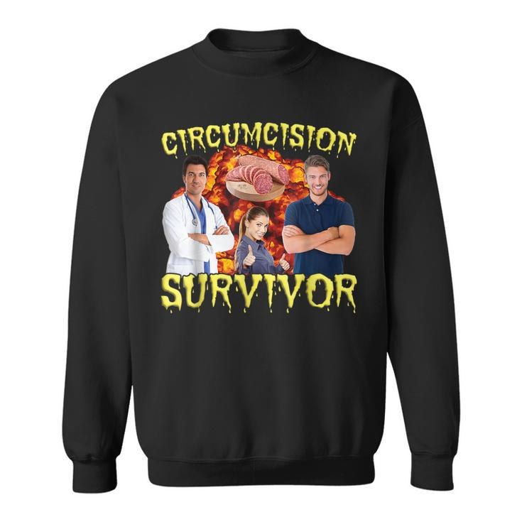 Circumcision Survivor Offensive Inappropriate Meme Sweatshirt