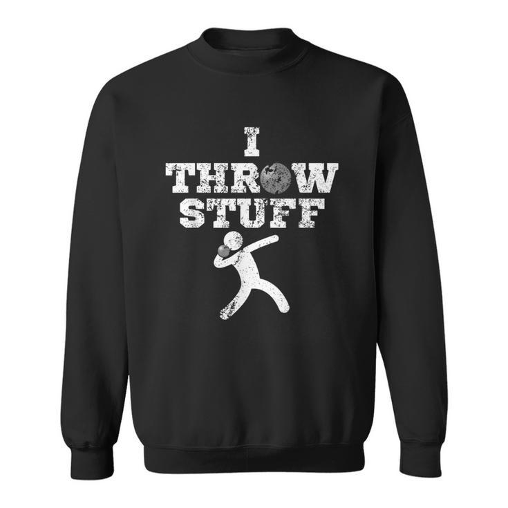 Classic Aged I Throw Stuff Shot Put Athlete Throwing Sweatshirt