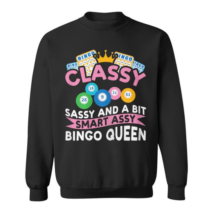 Classy Sassy And A Bit Smart Assy Bingo Queen Bingo Player Sweatshirt