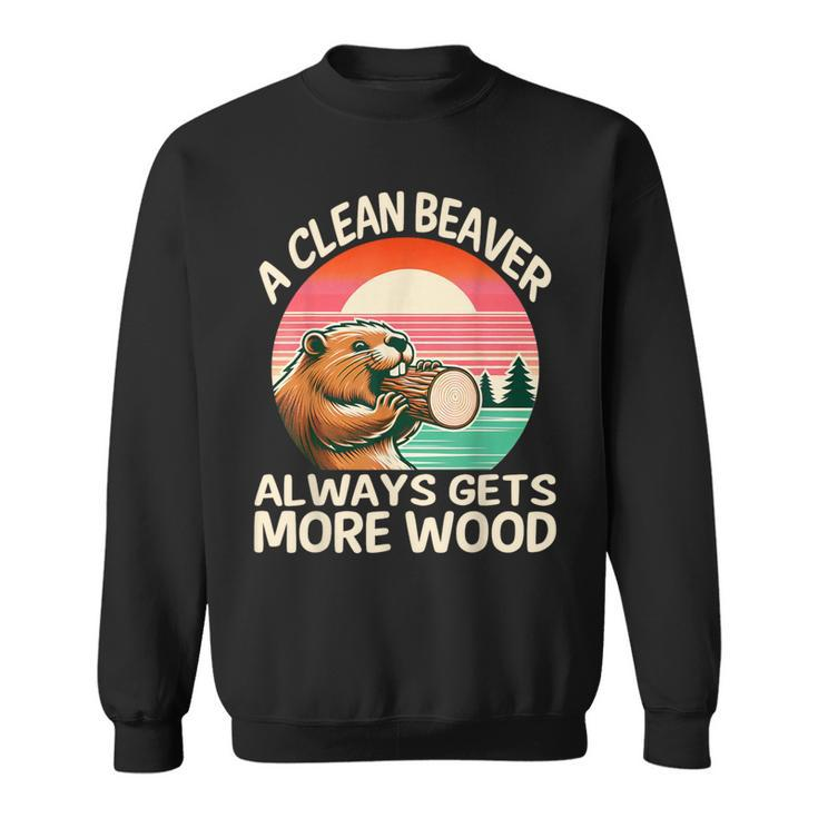 A Clean Beaver Always Gets More Wood Adult Joke Men Sweatshirt
