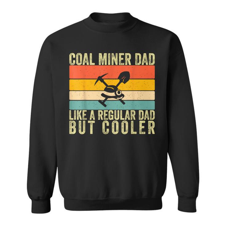 Coal Miner Dad Father Day Sweatshirt