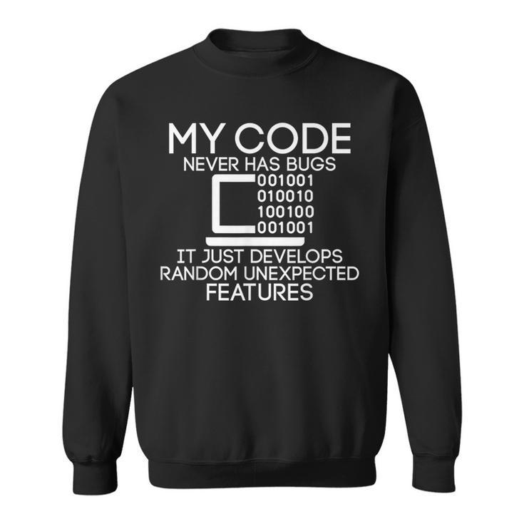 My Code Never Has Bugs Programmer Sweatshirt