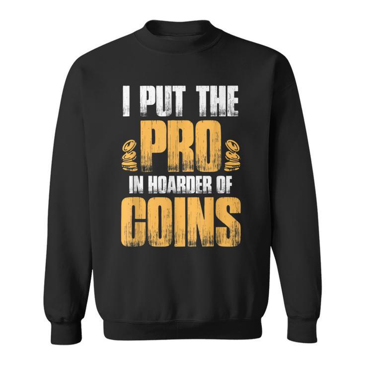 Coin Collector Dad Numismatics Hoarder Sweatshirt