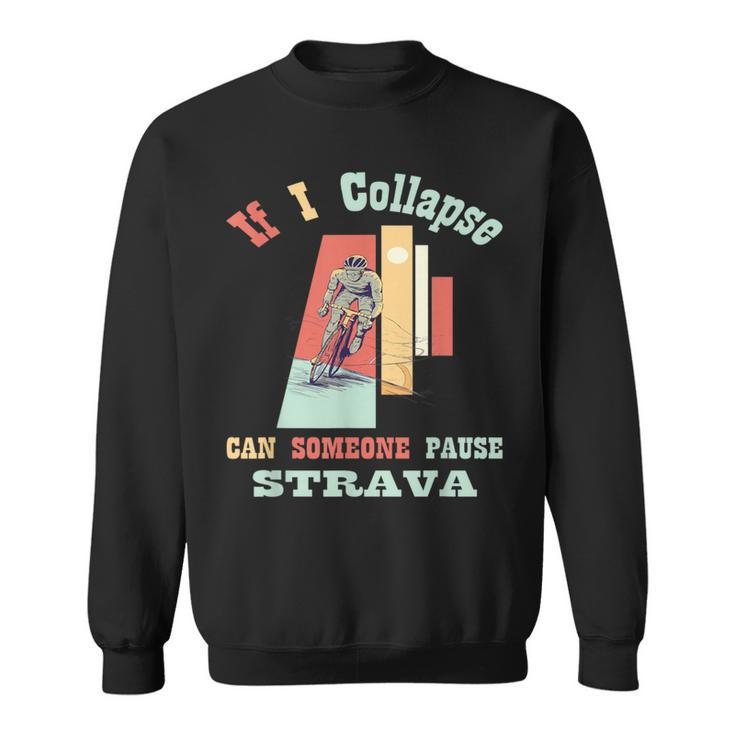 If I Collapse Strava Cycling Vintage Retro Style Sweatshirt