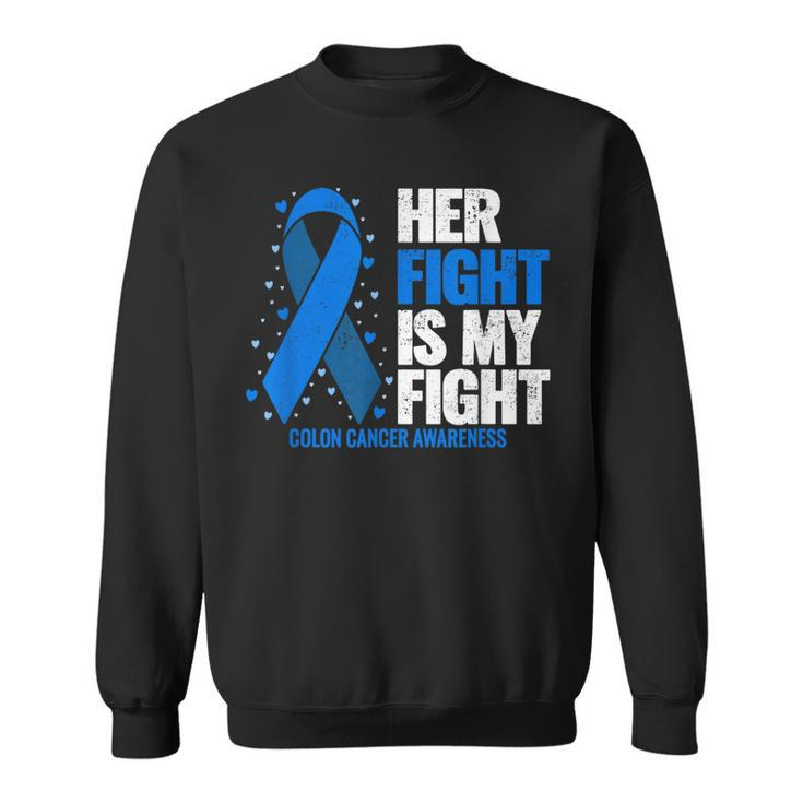 Colon Cancer Her Fight Is My Fight Colon Cancer Awareness Sweatshirt