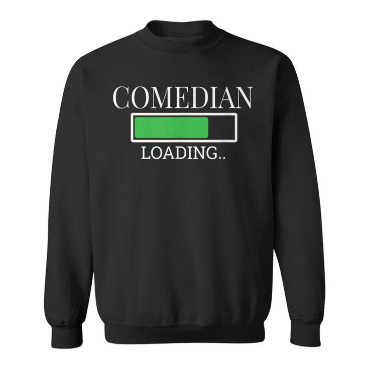 Comedian Loading In Progress Actor Future Sweatshirt