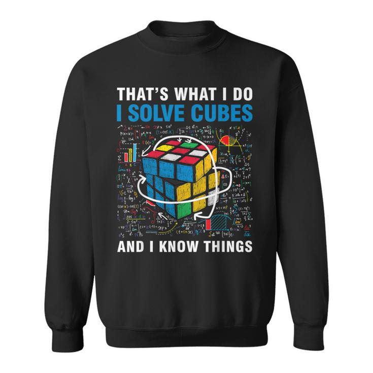 Competitive Puzzle I Solve Cubes And I Know Thing Cubing Sweatshirt