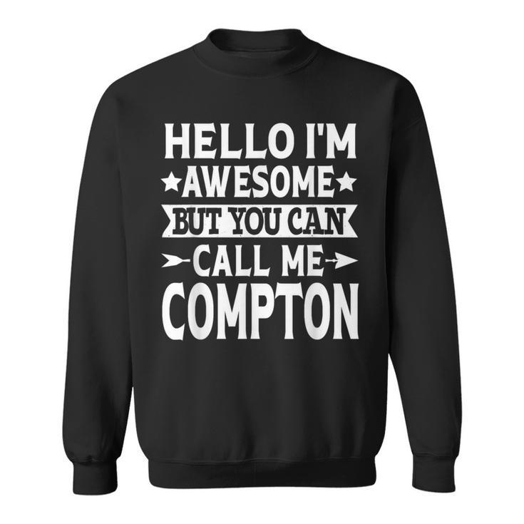 Compton Surname Call Me Compton Family Last Name Compton Sweatshirt