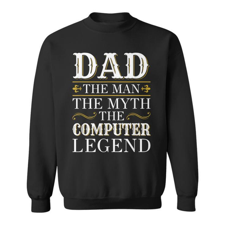 Computer Dad Legend For Fathers Day Sweatshirt