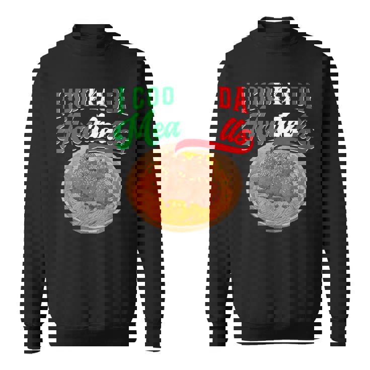 I Cooka Da Meatballs Italian Food Meatball Sweatshirt