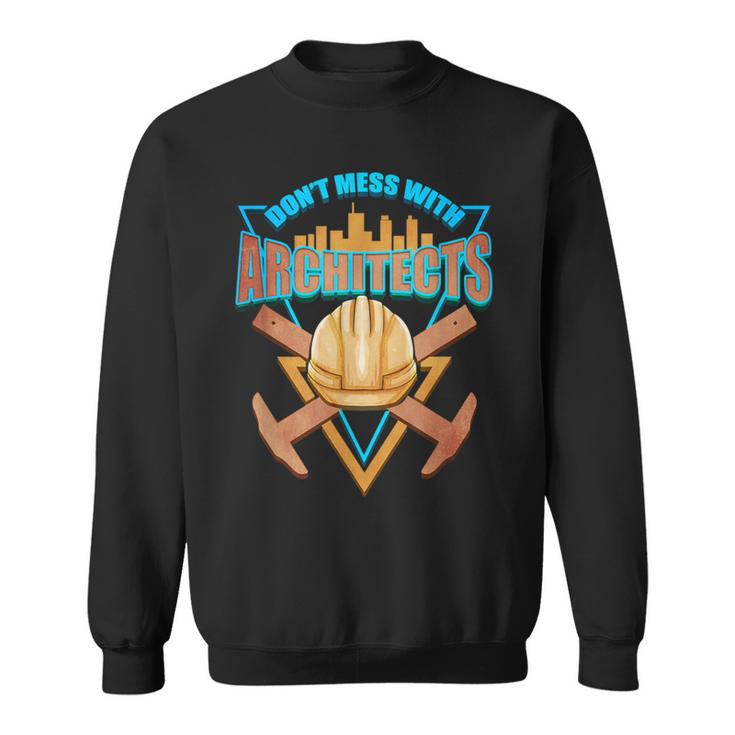 Cool ArchitectDont Mess With Architects Sweatshirt