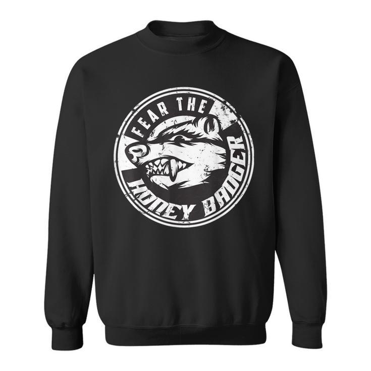 Cool Fear The Honey Badger Great Sweatshirt