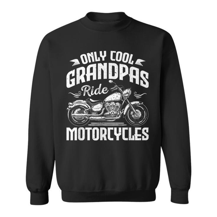 Only Cool Grandpas Ride Motorcycles Biker Grandpa Sweatshirt