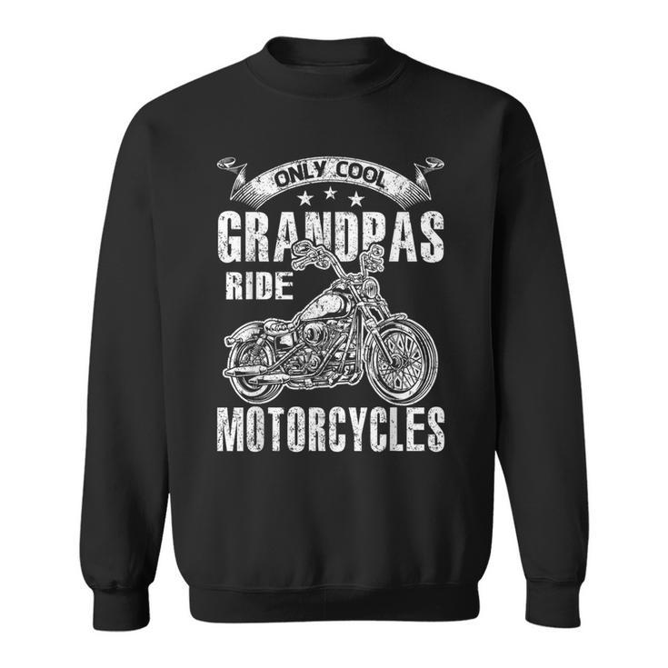 Only Cool Grandpas Rides Motorcycles Sweatshirt