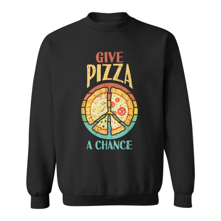 Cool Peace Give Pizza A Chance Pizza Lovers Sweatshirt