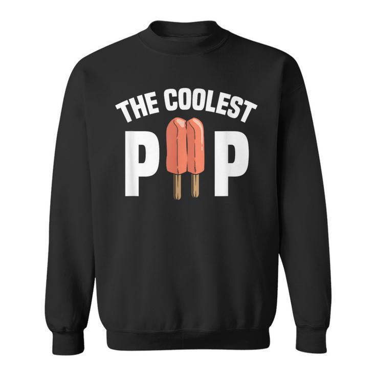 Coolest Pop Dad Cool Popsicle Pun Garment Sweatshirt