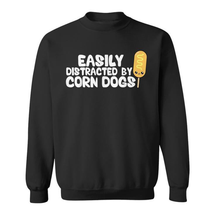 Corndogs Easily Distracted By Corndogs Cute Kawaii Corndog Sweatshirt