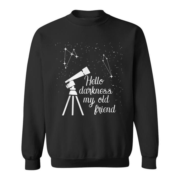 Cosmology Hello Darkness My Old Friend Astronomer Telescope Sweatshirt