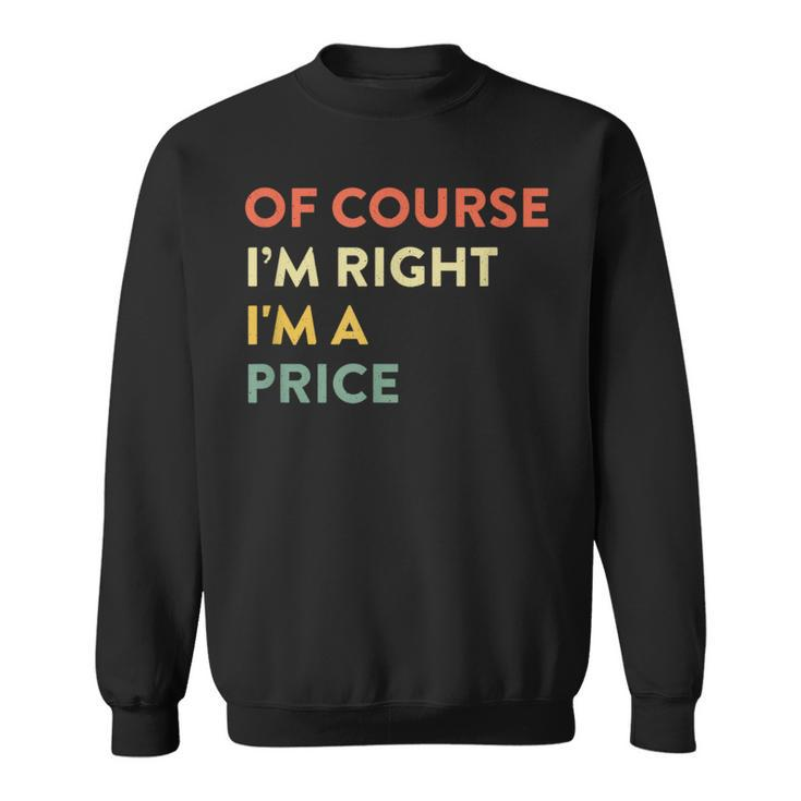 Of Course I'm Right Price Last Name Surname Humor Sweatshirt
