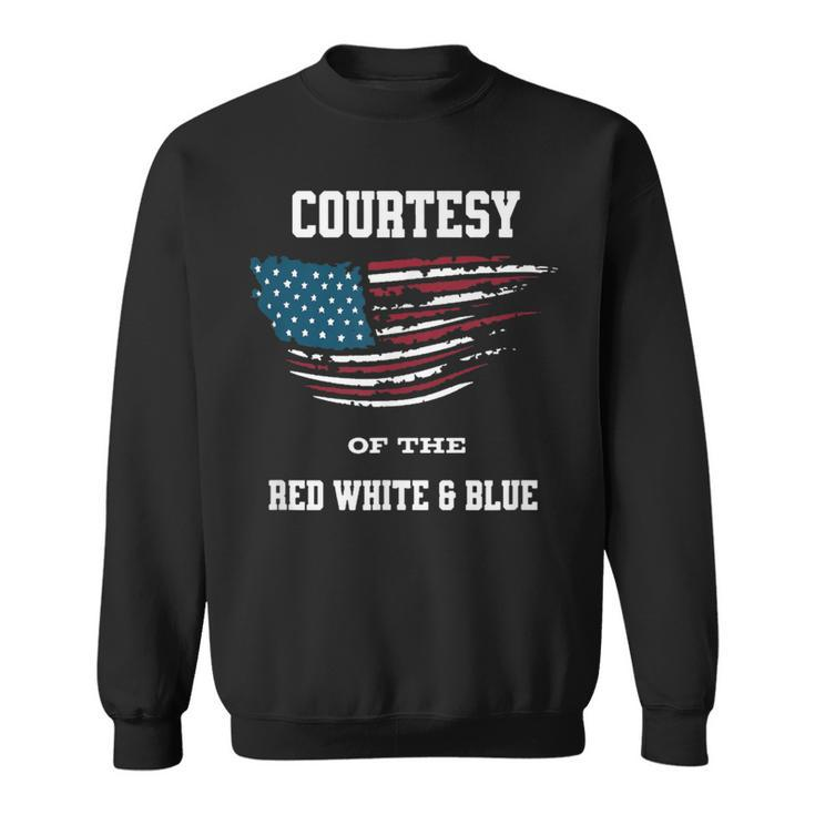 Courtesy Of The Red White And Blue Sweatshirt