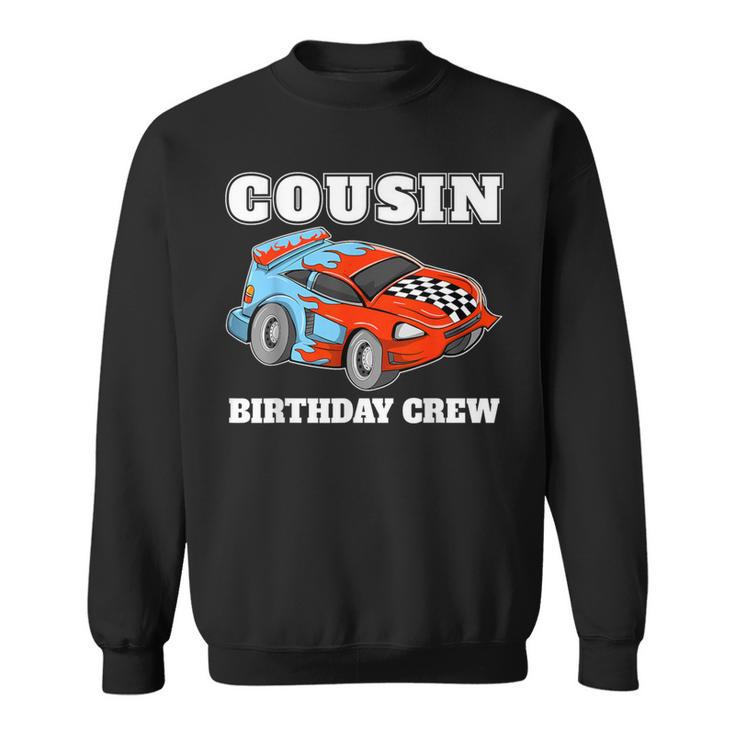 Cousin Birthday Crew Race Car Racing Car Driver Sweatshirt