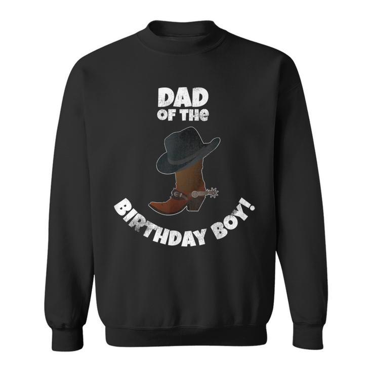 Cowboy Birthday Party Dad Of The Birthday Boy Sweatshirt