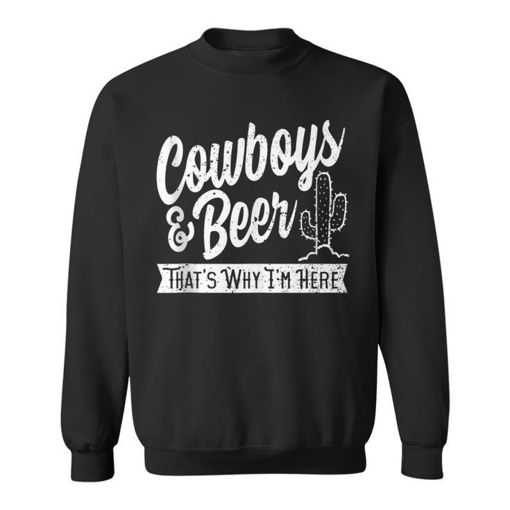 Cowboys And Beer That's Why I'm Here Country Music Sweatshirt