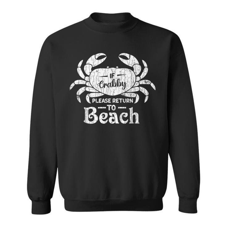 If Crabby Please Return To Beach Summer Break Graphic Sweatshirt