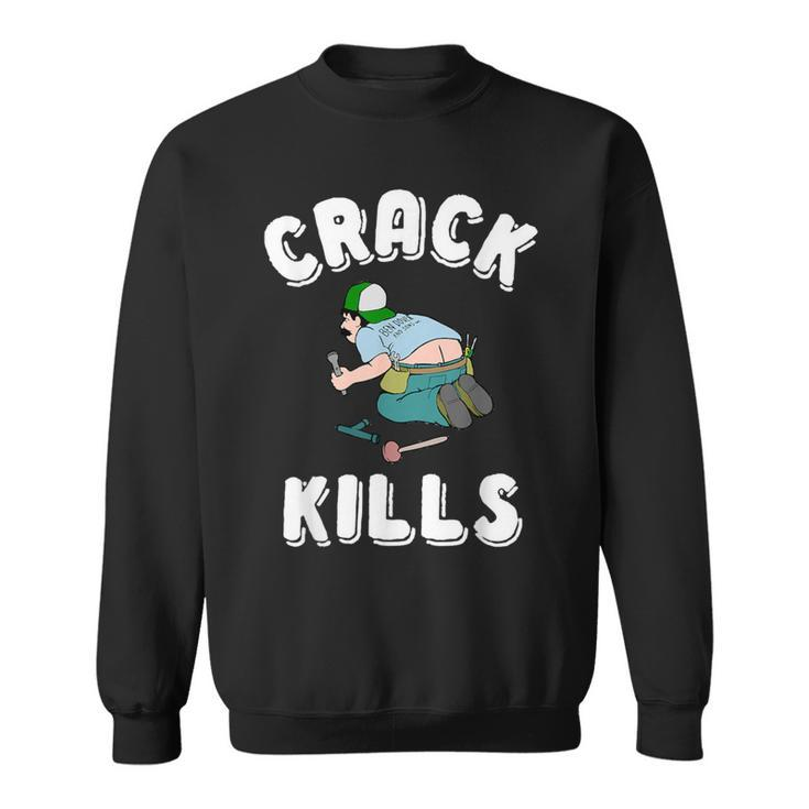 Crack KillsPlumber For Men Sweatshirt