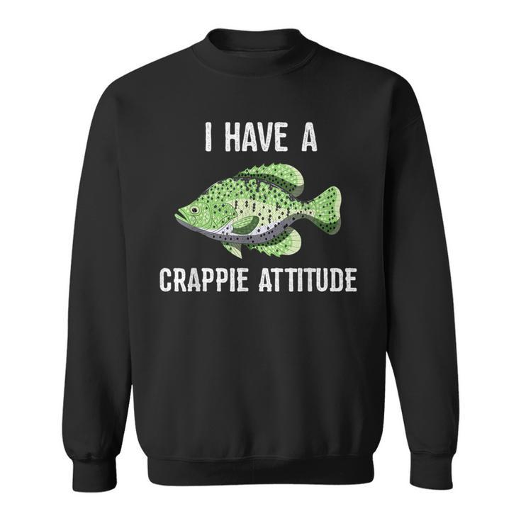 Crappie AttitudeCrappies Fishing Quote Sweatshirt