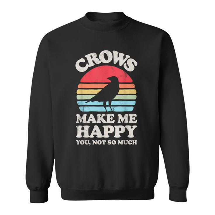 Crows Make Me Happy You Not So Much Crow Raven Vintage Sweatshirt