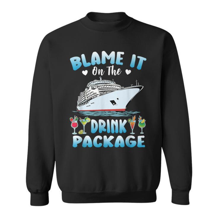 Cruise Blame It On The Drink Package Drinking Booze Beach Sweatshirt