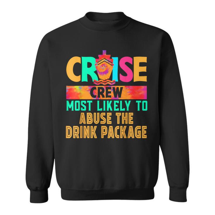 Cruise Crew Most Likely To Abuse The Drink Package Hippie Sweatshirt