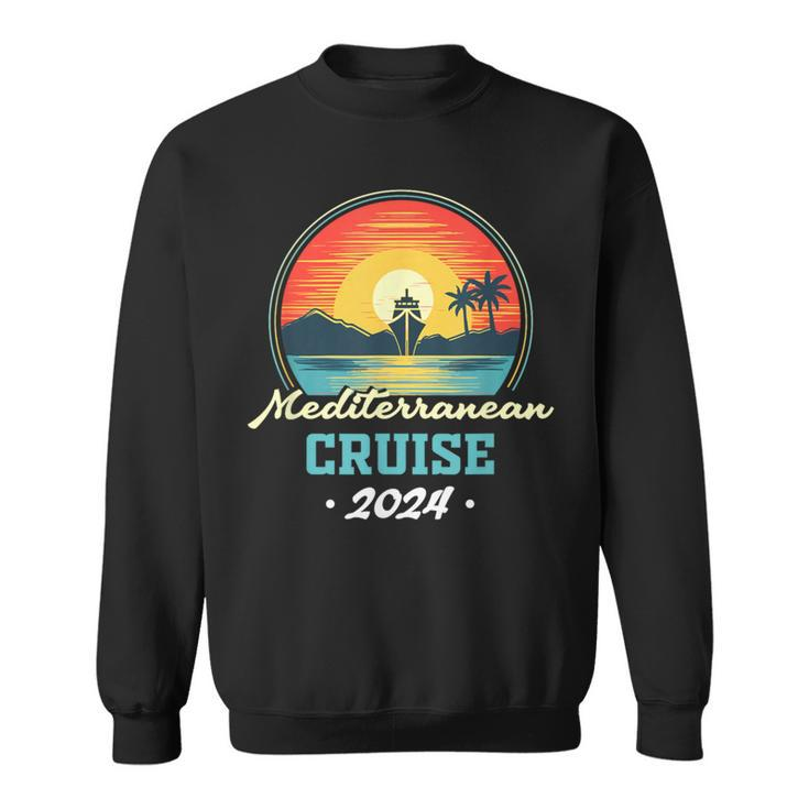 Cruise T 2024 Mediterranean Cruisin 2024 Mediterranean Sweatshirt