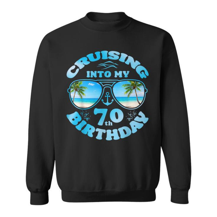 Cruising Into My 70Th Birthday-70Th Birthday Cruise 2024 Sweatshirt